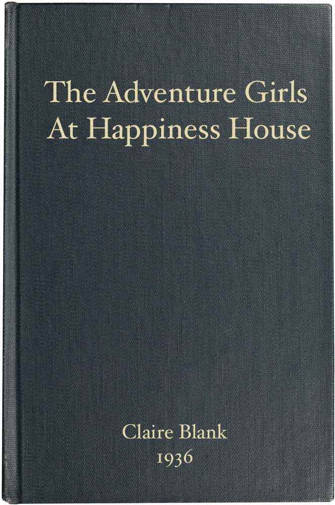 The Adventure Girls at Happiness House The Adventure Girls at Happiness House