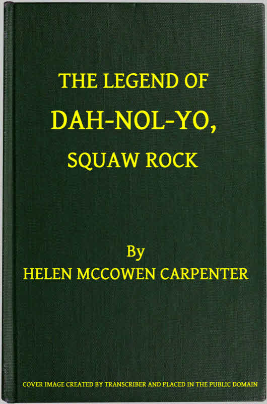 The Legend of Dah-nol-yo, Squaw Rock The Legend of Dah-nol-yo, Squaw Rock