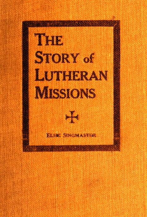 The Story of Lutheran Missions The Story of Lutheran Missions