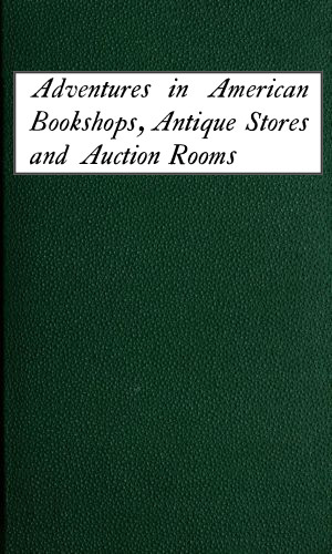 Adventures in American Bookshops, Antique Stores and Auction Rooms Adventures in American Bookshops, Antique Stores and Auction Rooms