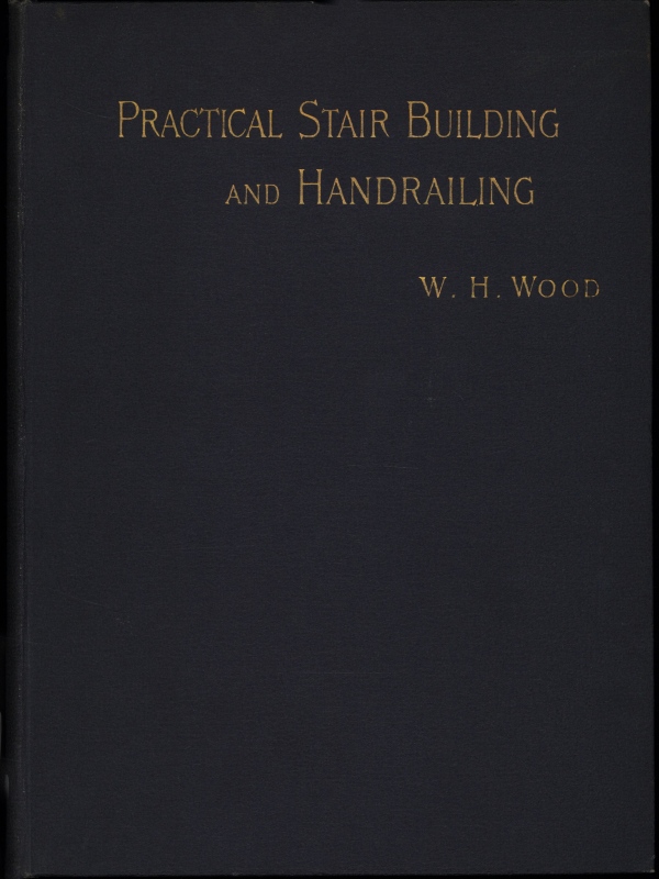 Practical Stair Building and Handrailing
By the square section and falling line system.