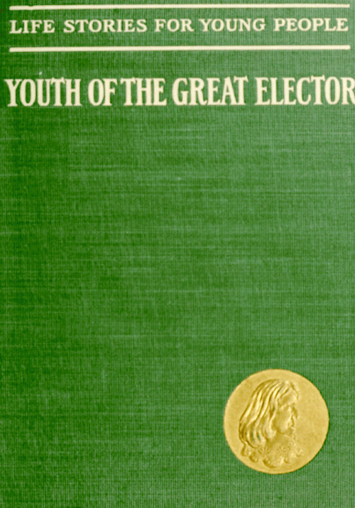 The Youth of the Great Elector The Youth of the Great Elector