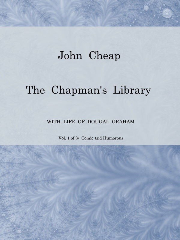 John Cheap, Tüccarın Kütüphanesi. Cilt 1: Komik ve NeşeliGeçen Yüzyılın İskoç Tüccar Edebiyatı, Sınıflandırılmış. John Cheap, Tüccarın Kütüphanesi. Cilt 1: Komik ve NeşeliGeçen Yüzyılın İskoç Tüccar Edebiyatı, Sınıflandırılmış.